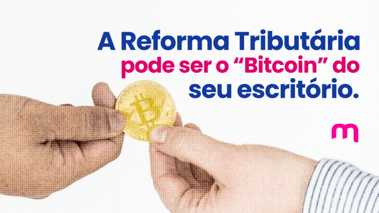 A Reforma Tributária pode ser o “Bitcoin” do seu escritório