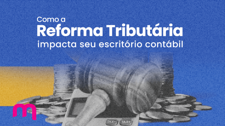 Como a Reforma Tributária impacta seu escritório contábil