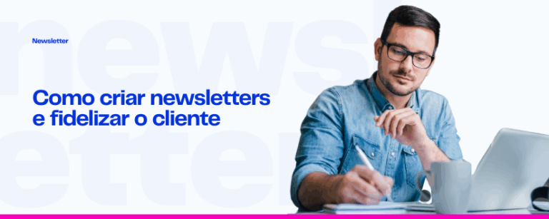 Como criar newsletters e fidelizar o cliente