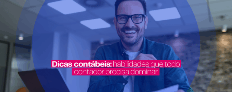 Dicas contábeis: habilidades que todo contador precisa dominar