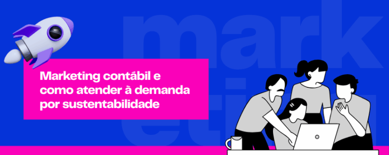 Marketing contábil e como atender à demanda por sustentabilidade