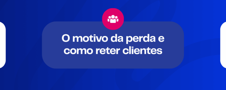 O motivo da perda e como reter clientes
