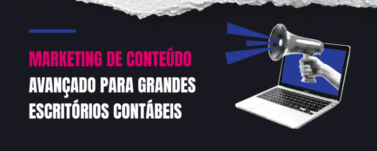 Marketing de conteúdo avançado para grandes escritórios contábeis