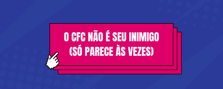 O CFC não é seu inimigo (só parece às vezes)