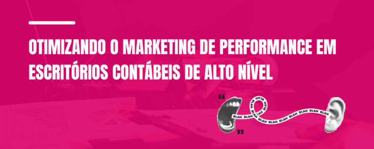 Otimizando o marketing de performance em escritórios contábeis de alto nível