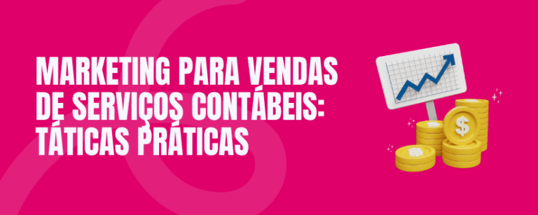 Marketing para vendas de serviços contábeis: táticas práticas