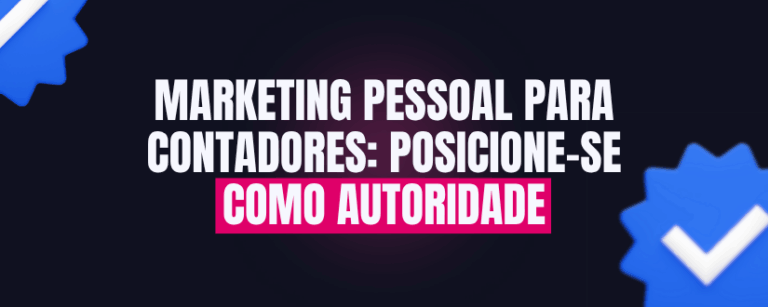 Marketing pessoal para contadores: posicione-se como autoridade