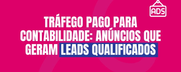 Tráfego pago para contabilidade: anúncios que geram leads qualificados