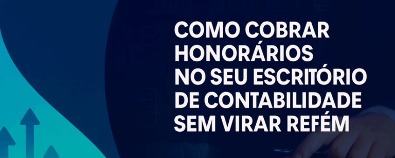 Como cobrar honorários no seu escritório de contabilidade sem virar refém