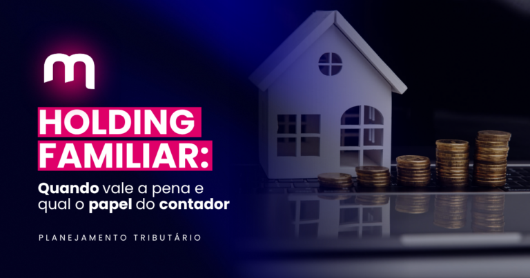 Holding familiar: quando vale a pena e o papel do contador